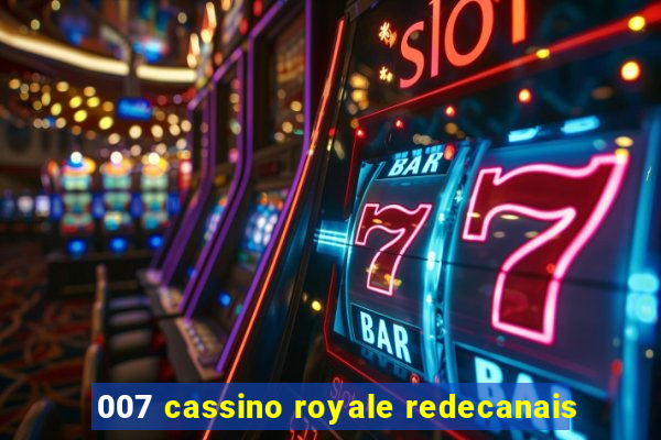 007 cassino royale redecanais